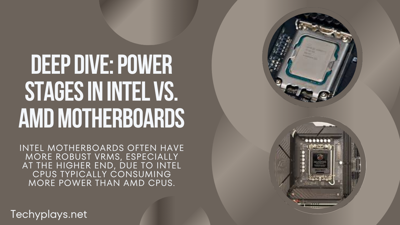 Deep Dive: Power Stages in Intel vs. AMD Motherboards